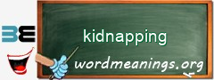 WordMeaning blackboard for kidnapping
